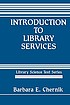 Introduction to library services por Barbara E Chernik