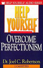 Help yourself, overcome perfectionism