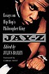 Jay-Z : essays on hip hop's philosopher king