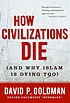 How civilizations die (and why Islam is dying... by  David P Goldman 