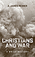 Christians and War A Brief History. 저자: A  James Reimer