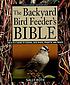 The backyard bird feeder's bible : the A-to-Z... de Sally Roth