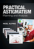 Practical astigmatism : planning and analysis by Noel Alpins