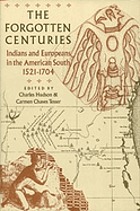 The Forgotten centuries : Indians and Europeans in the American South, 1521-1704