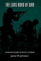The long road of war : a marine's story of Pacific combat