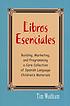Libros esenciales : building, marketing, and programming a core collection of Spanish language children's materials