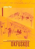 Okfuskee : a Creek Indian town in colonial America