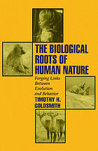 The biological roots of human nature : forging links between evolution and behavior