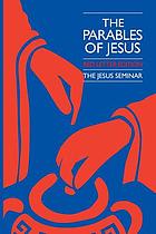 The parables of Jesus : red letter edition : a report of the Jesus Seminar