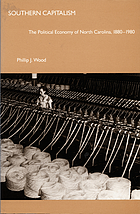 Southern capitalism : the political economy of North Carolina, 1880-1980