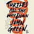 Turtles all the way down 著者： John Green