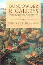 Gunpowder & galleys : changing technology & Mediterranean warfare at sea in the 16th century