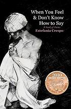When you feel & don't know how to say : a book of poems