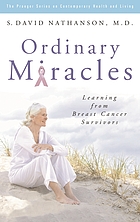Ordinary miracles : learning from breast cancer survivors