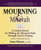 Mourning & mitzvah : a guided journal for walking the mourner's path through grief to healing : with over 60 guided exercises