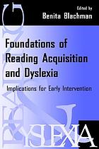 Foundations of reading acquisition and dyslexia : implications for early intervention