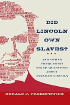 Did Lincoln own slaves? : and other frequently asked questions about Abraham Lincoln
