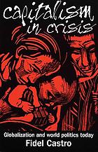 Capitalism in crisis : globalization and world politics today
