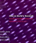 How to build a Beowulf : a guide to the implementation and application of PC clusters