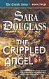 The crippled angel door Sara Douglass