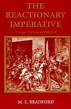 The reactionary imperative : essays literary & political