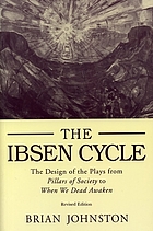 The Ibsen cycle : the design of the plays from Pillars of society to When we dead awaken