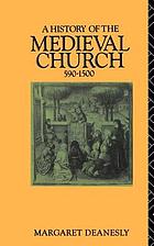 A history of the medieval Church, 590-1500