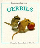 Looking after your gerbils : a young pet owner's guide