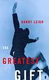 The greatest gift 著者： Danny Leigh