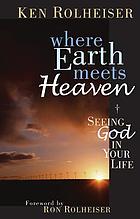 Where Earth meets heaven : seeing God in everyday life