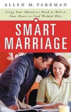 Smart marriage : using your (business) head as well as your heart to find wedded bliss