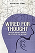 Wired for thought : how the brain is shaping the future of the Internet