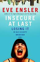 Insecure at last : losing it in our security-obsessed world