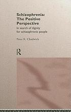 Schizophrenia : the positive perspective : in search of dignity for schizophrenic people