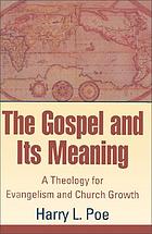 The Gospel and its meaning : a theology for evangelism and church growth