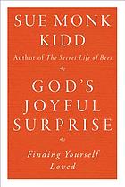 God's joyful surprise : finding yourself loved