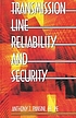 Transmission line reliability and security by  Anthony J Pansini 