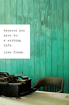 Because you have to : a writing life