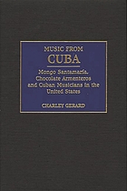 Music from Cuba : Mongo Santamaria, Chocolate Armenteros, and Cuban musicians in the United States