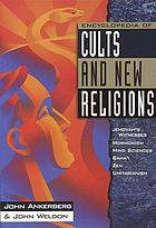 Encyclopedia of cults and new religions : Jehovah's Witnesses, Mormonism, Mind Sciences, Baha'i, Zen, Unitarianism