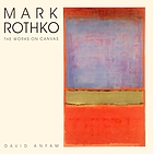 Mark Rothko : the works on canvas : catalogue raisonné