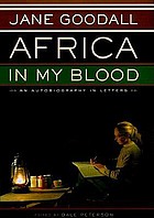 Africa in my blood : an autobiography in letters : the early years