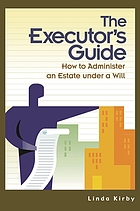 The executor's guide : how to administer an estate under a will