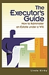 The executor's guide : how to administer an estate... door Linda D Kirby