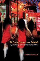A season in red : my great leap forward in the new China