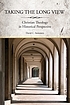 Taking the long view : Christian theology in historical... by  David Curtis Steinmetz 