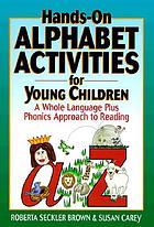Hands-on alphabet activities for young children : a whole language plus phonics approach to reading