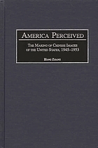 America perceived : the making of Chinese images of the United States, 1945-1953