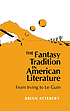 The fantasy tradition in American literature : from Irving to Le Guin
