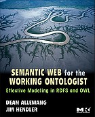 Semantic web for the working ontologist : modeling in RDF, RDFS and OWL